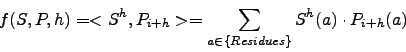 \begin{displaymath}
f(S,P,h)=<S^h,P_{i+h}>=\sum_{a \in \{Residues\}} S^h(a)\cdot P_{i+h}(a)
\end{displaymath}